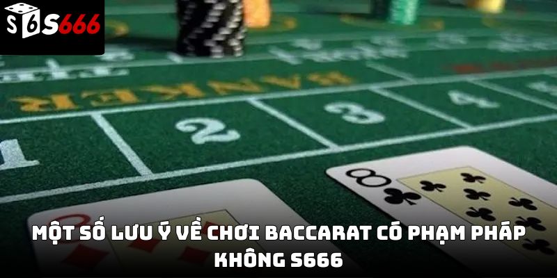 Chơi baccarat có phạm pháp không S666 – Giải đáp chi tiết