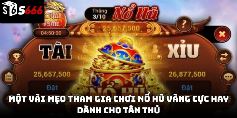 Nổ hũ vàng s666: Cách chơi, đặc điểm và bí quyết săn thưởng