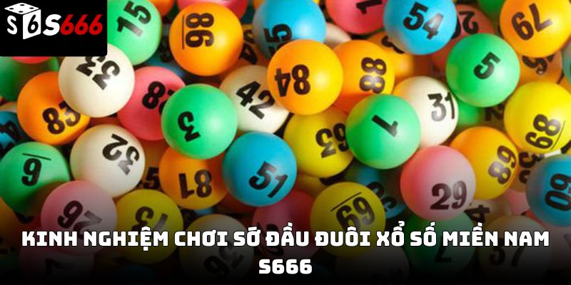 Sớ đầu đuôi xổ số miền Nam S666 – Cách áp dụng hiệu quả